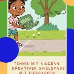 Tennis mit Kindern: Kreativer Spielspaß mit Eierpappen